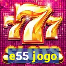 e55 jogo